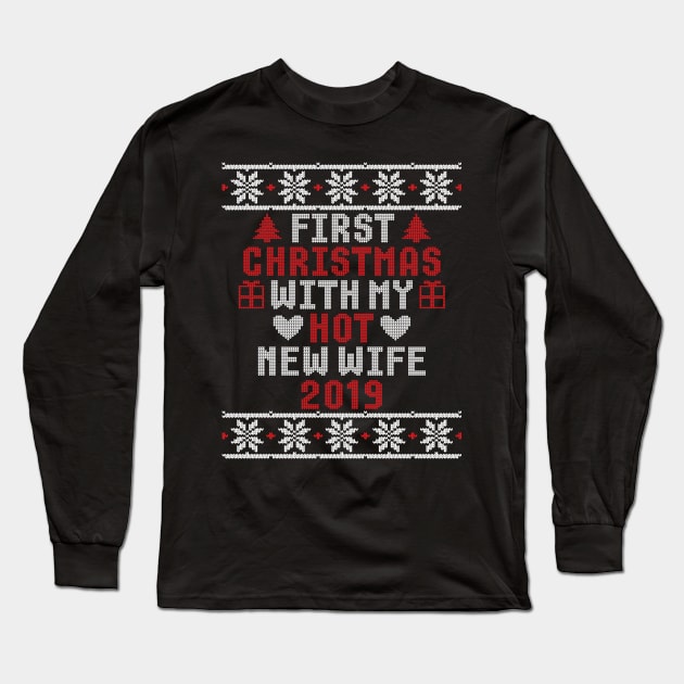 2019 Couple Gift First Christmas With My Hot New Wife Ugly Xmas Long Sleeve T-Shirt by trendingoriginals